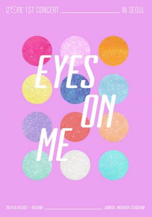 아이즈원, 첫 단독콘서트 ‘EYES ON ME’ IN SEOUL 예매 안내 눈길…위즈원 모여라